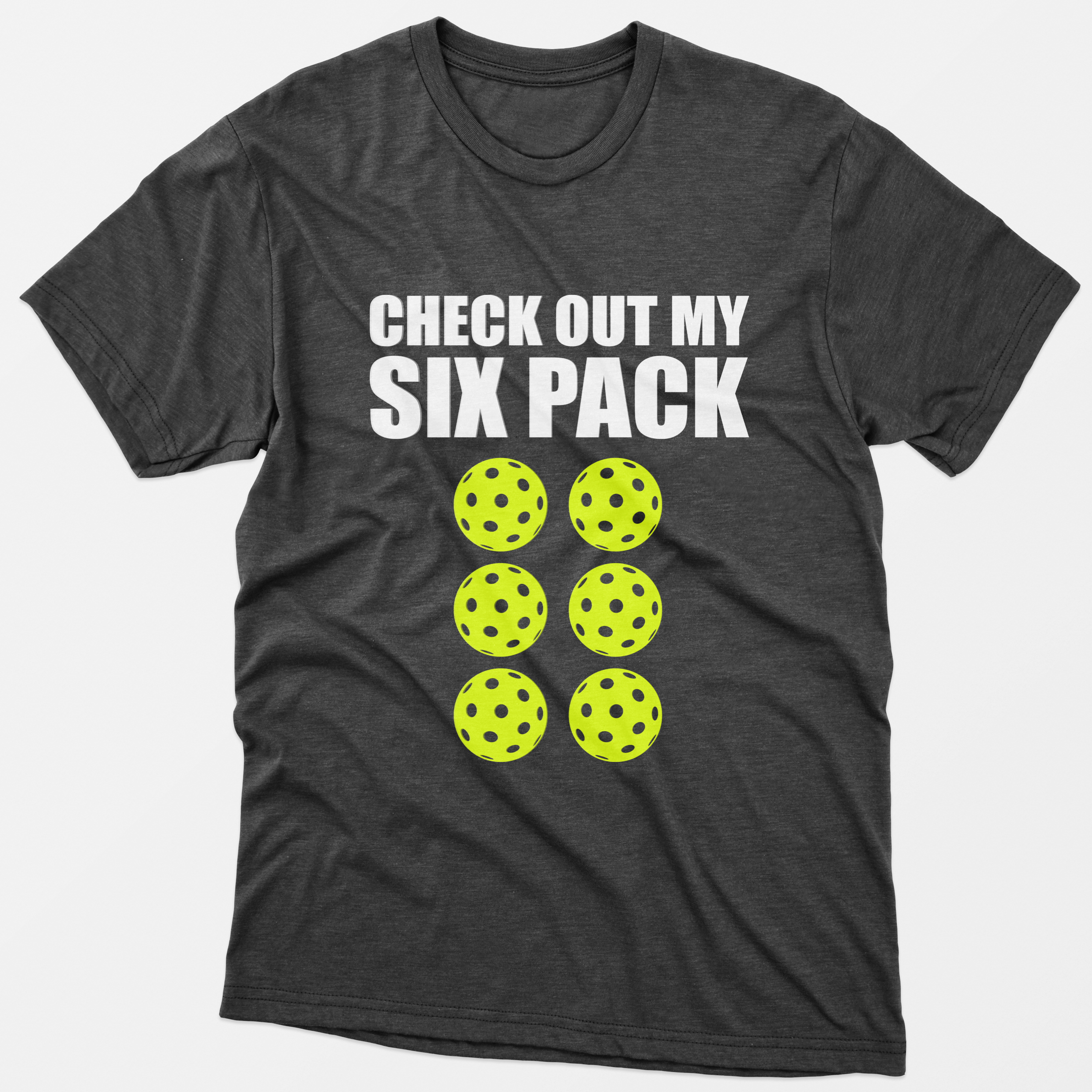 Check Out My Six Pack Pickleball T-Shirt