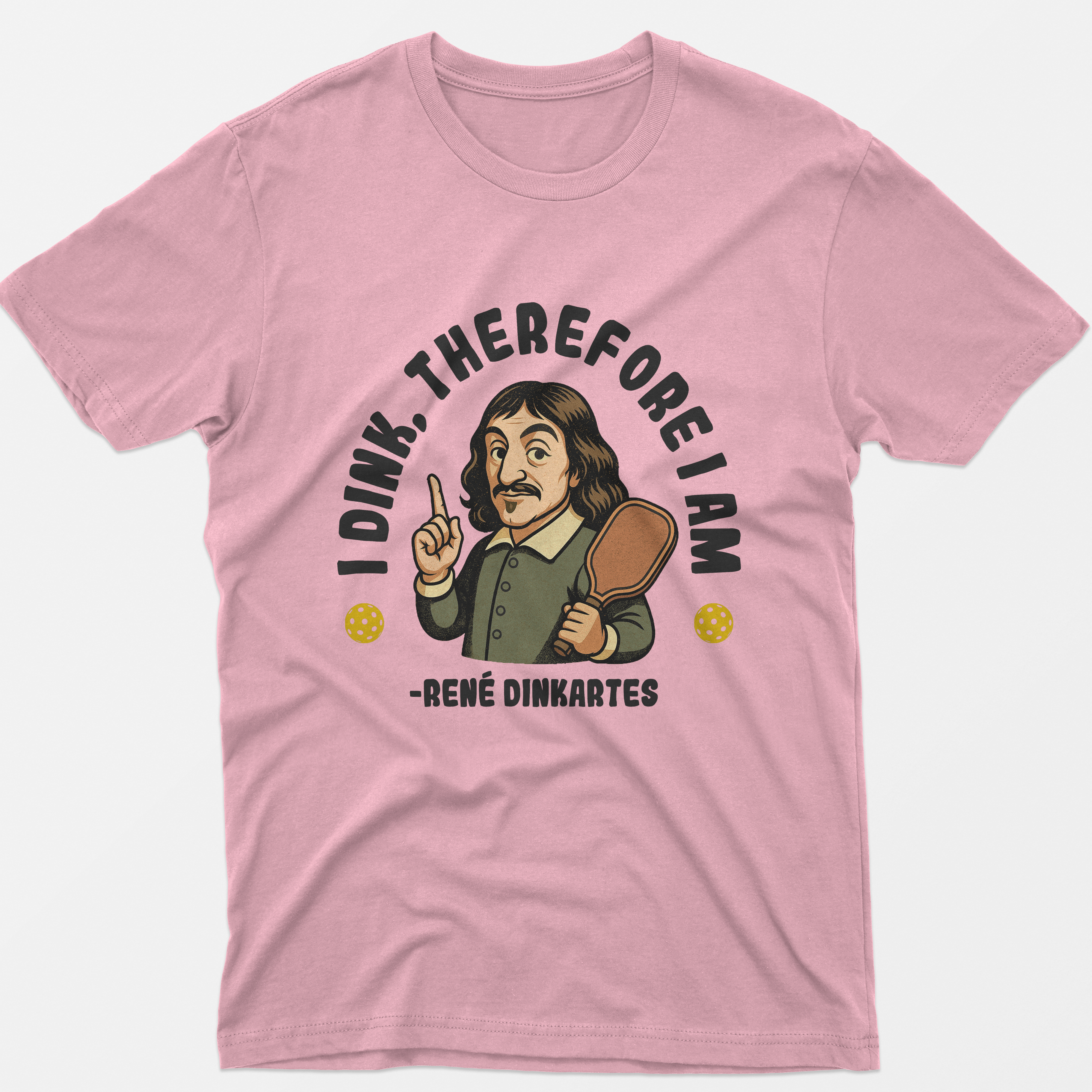 I Dink Therefore I Am T-Shirt