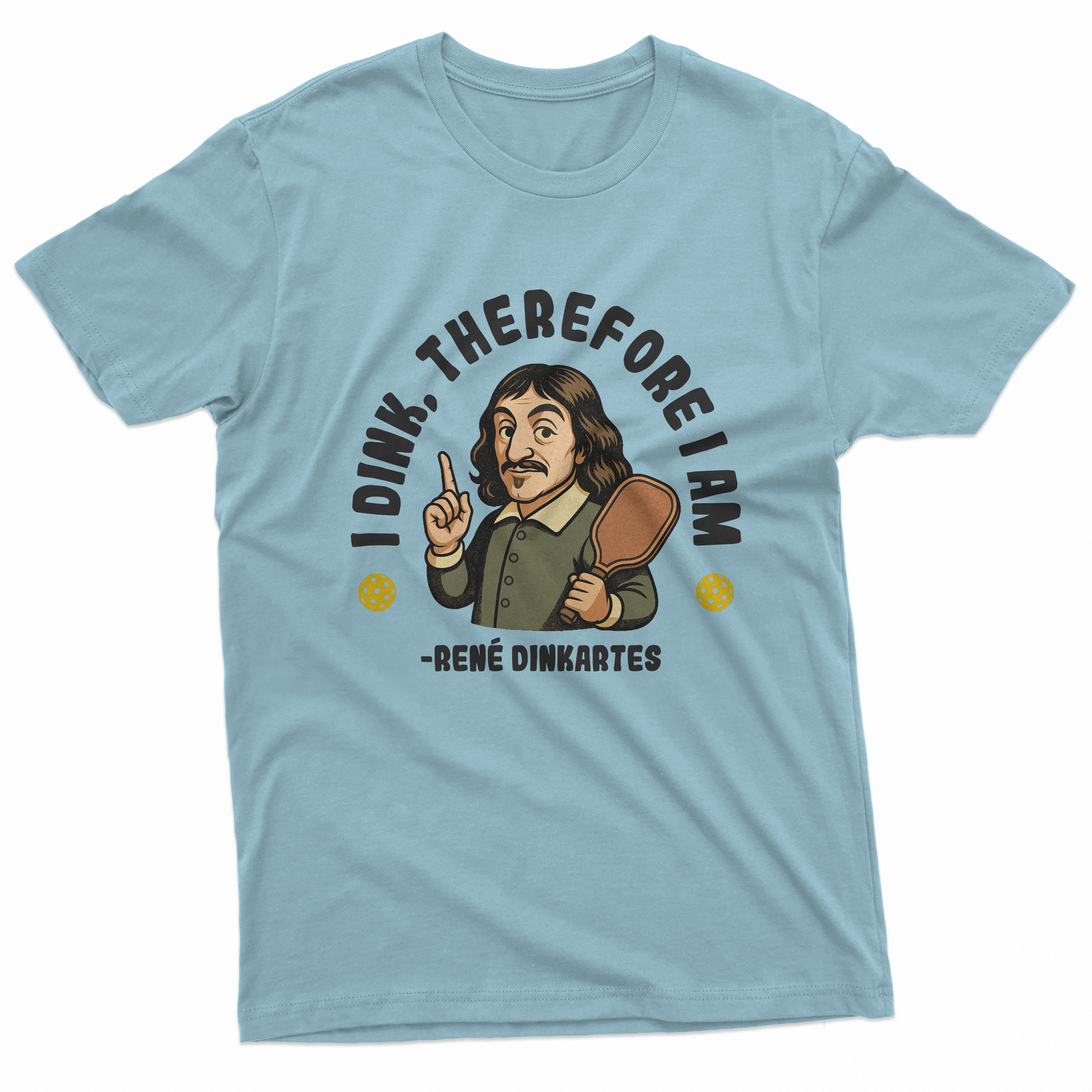 I Dink Therefore I Am T-Shirt