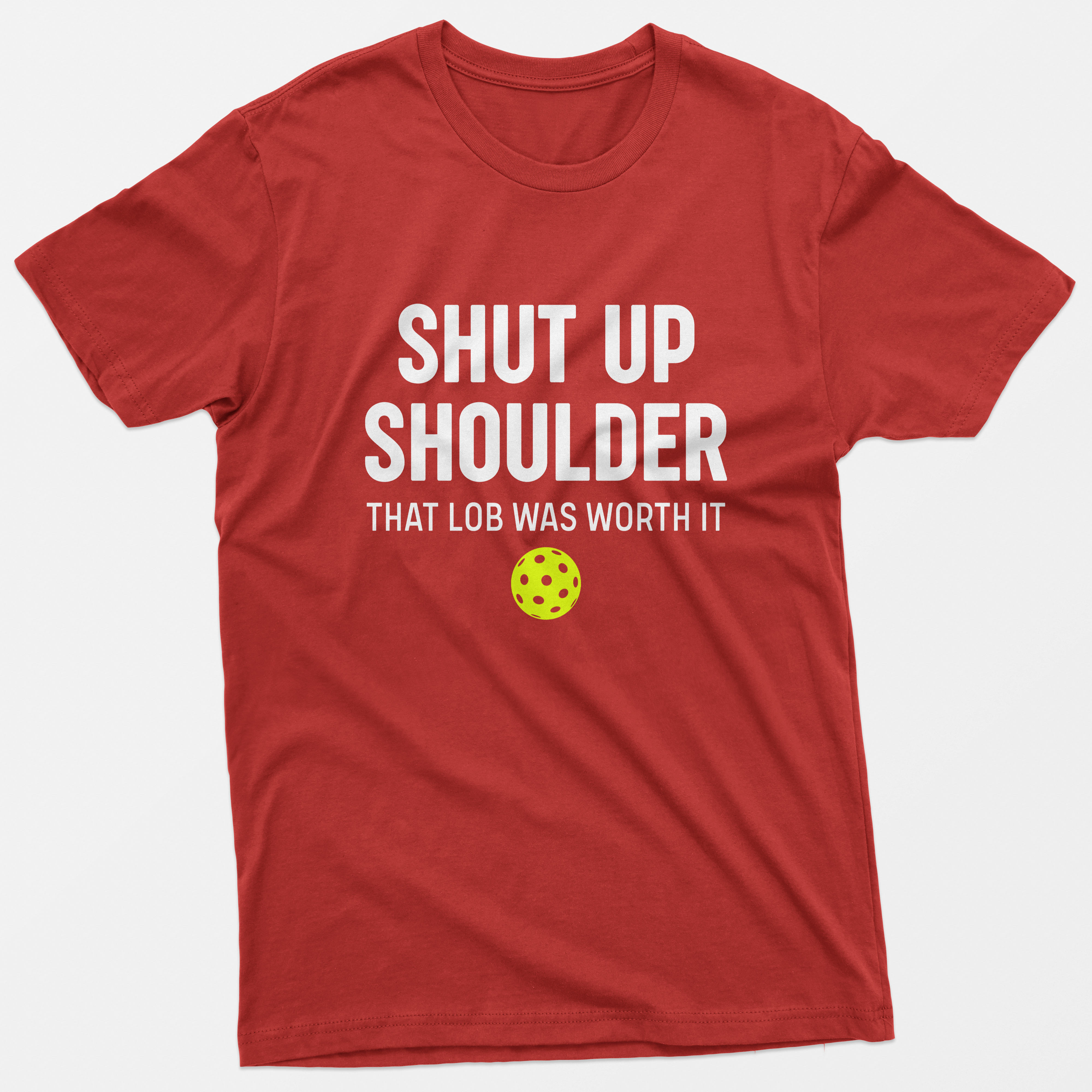 Shut Up Shoulder That Lob Was Worth it T-Shirt