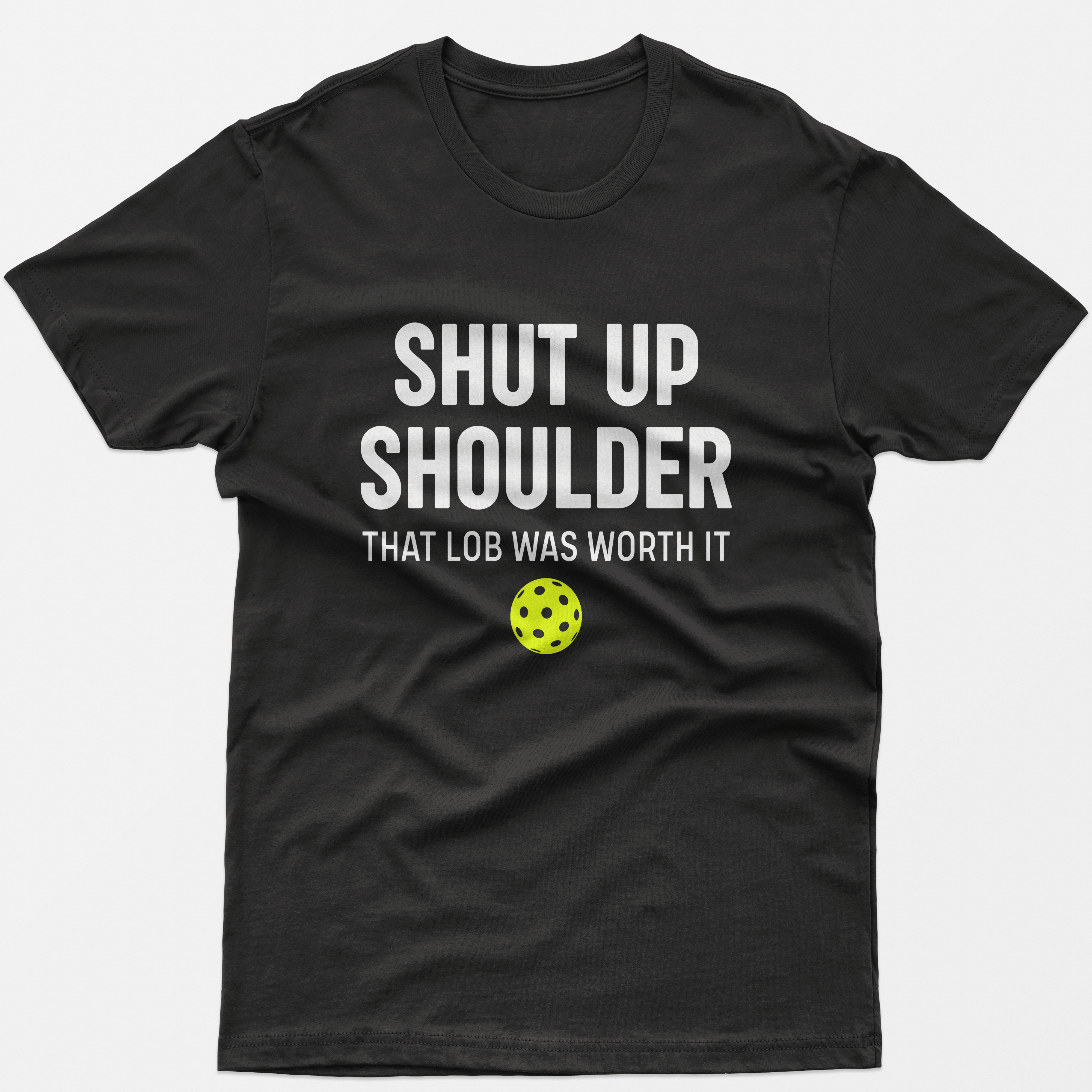 Shut Up Shoulder That Lob Was Worth it T-Shirt