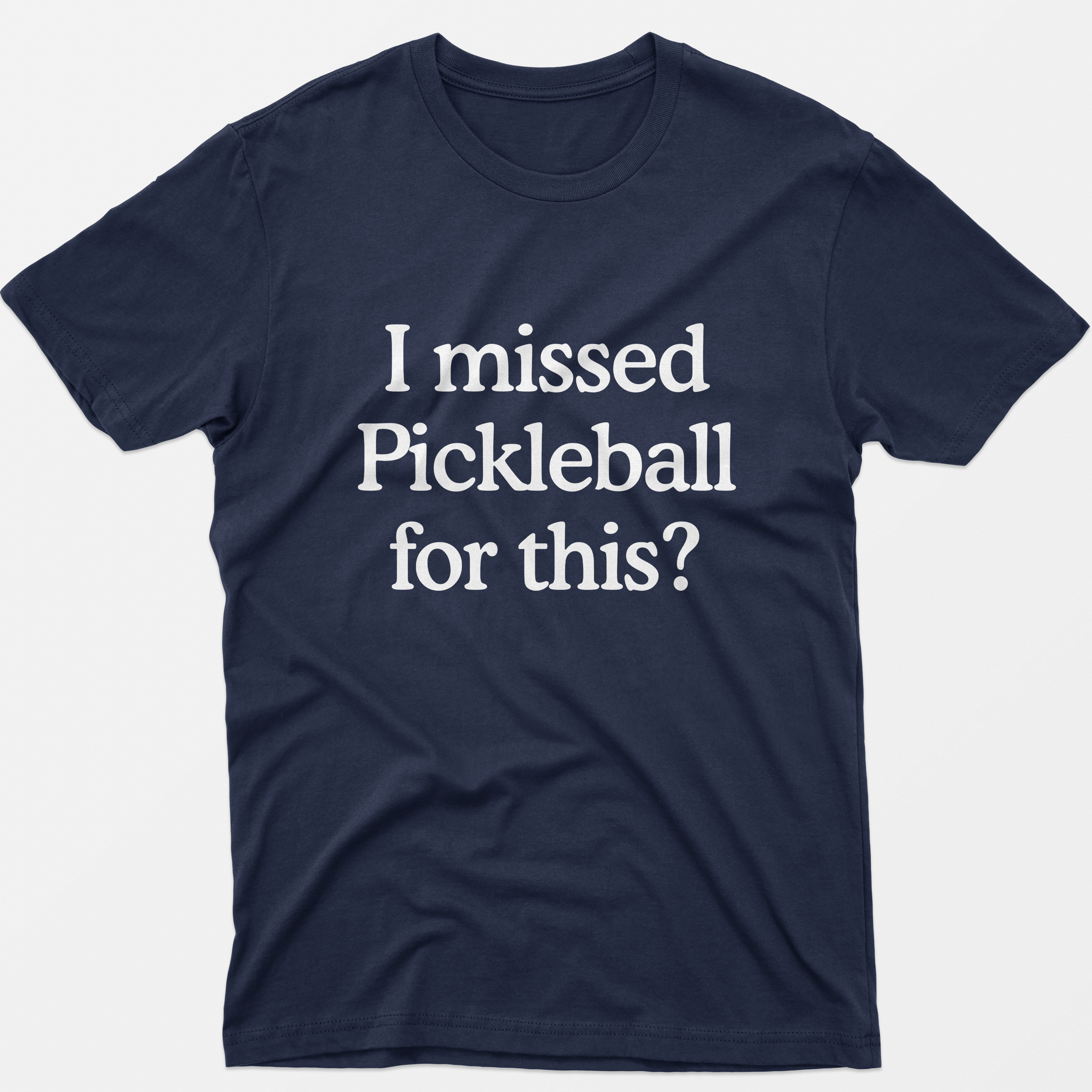 I Missed Pickleball For This? T-Shirt