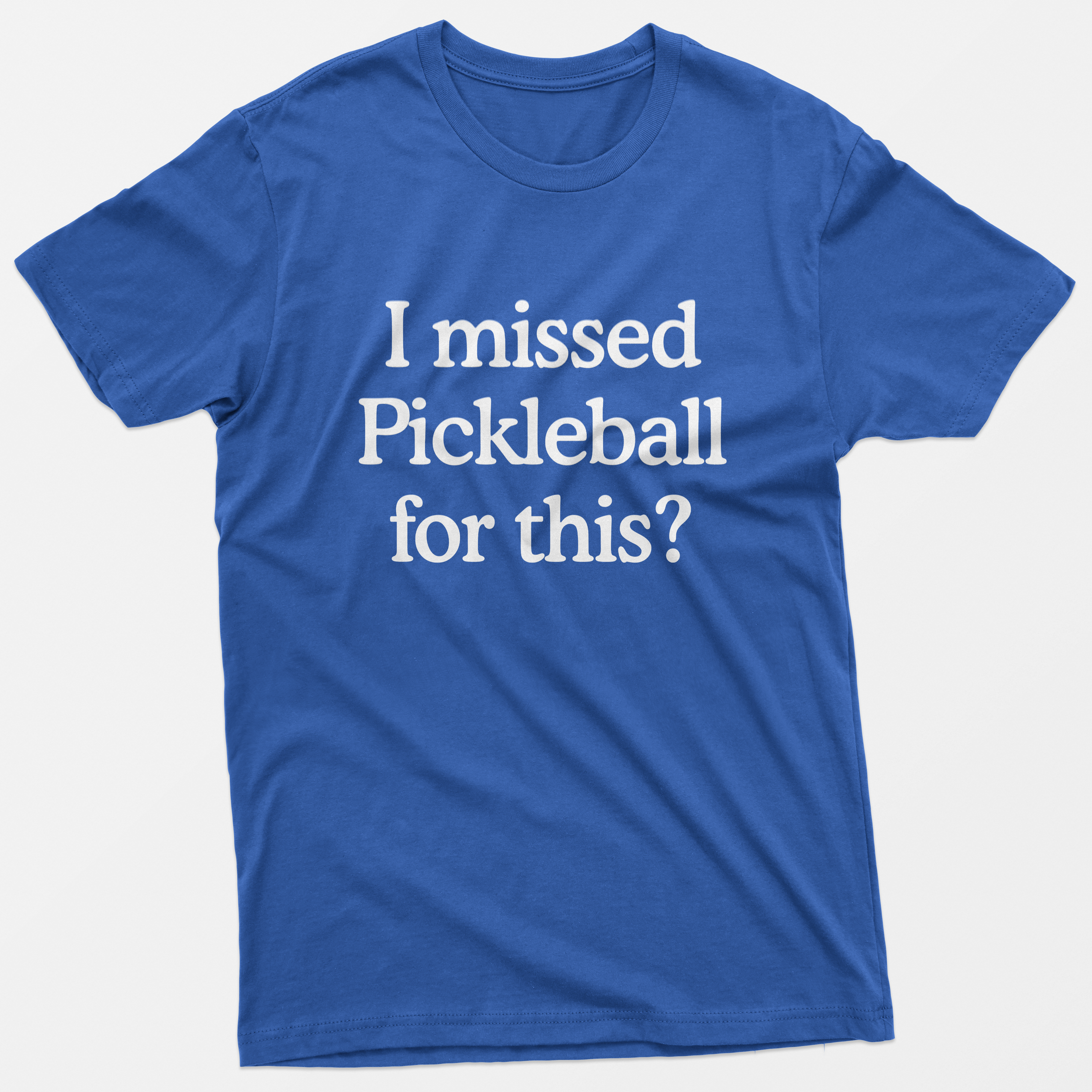 I Missed Pickleball For This? T-Shirt