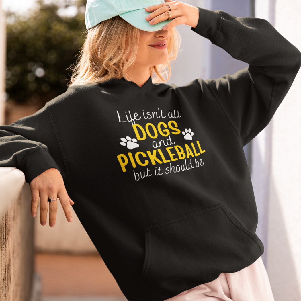 Life Isn't All Dogs And Pickleball Hoodie
