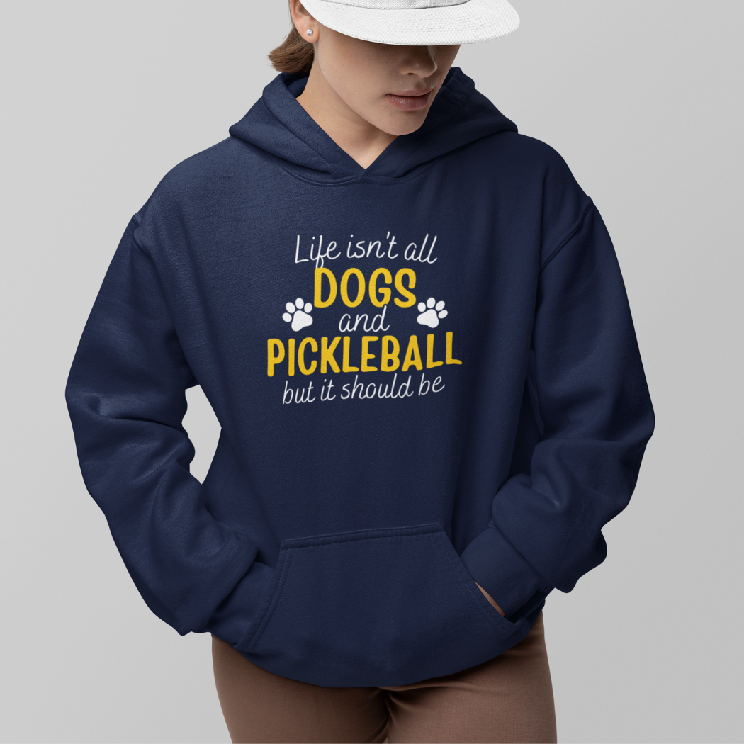 Life Isn't All Dogs And Pickleball Hoodie