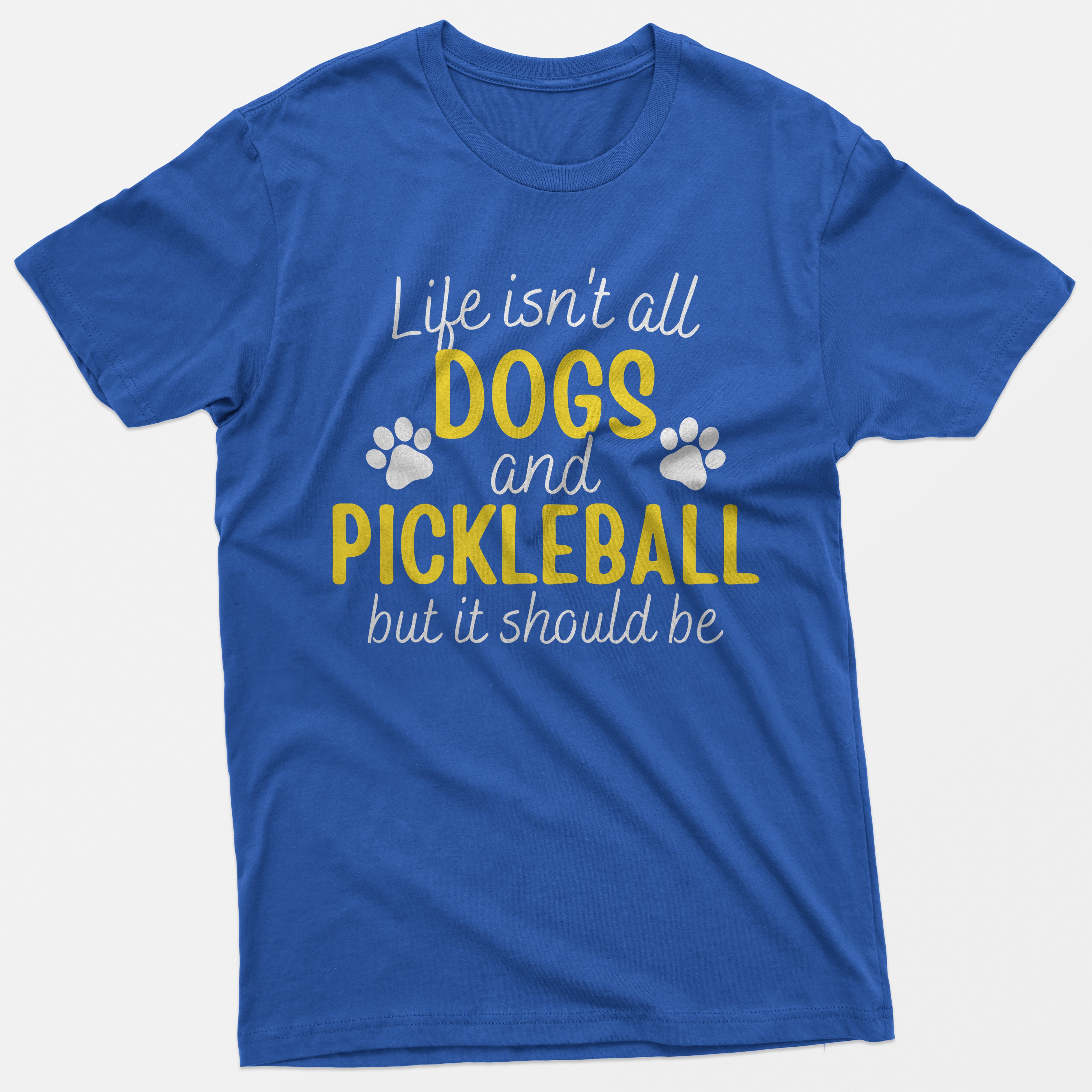 Life Isn't All Dogs And Pickleball T-Shirt
