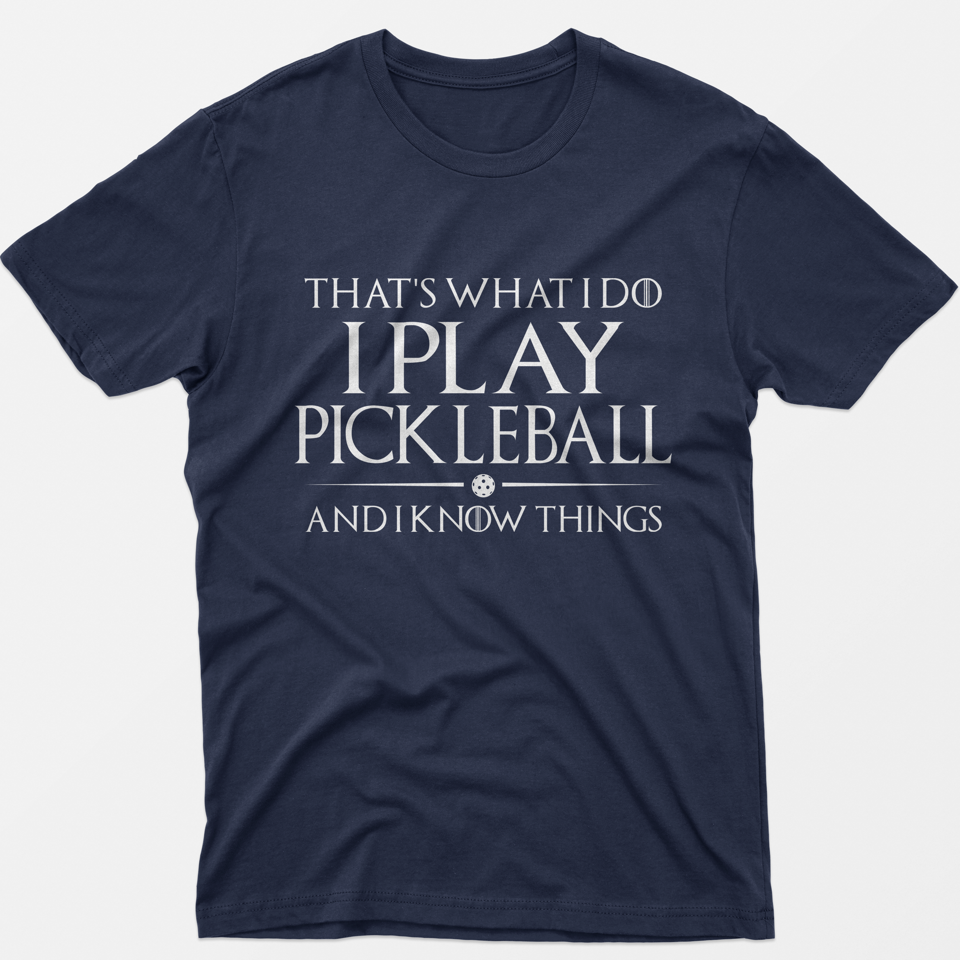 I Play Pickleball and I Know Things T-Shirt