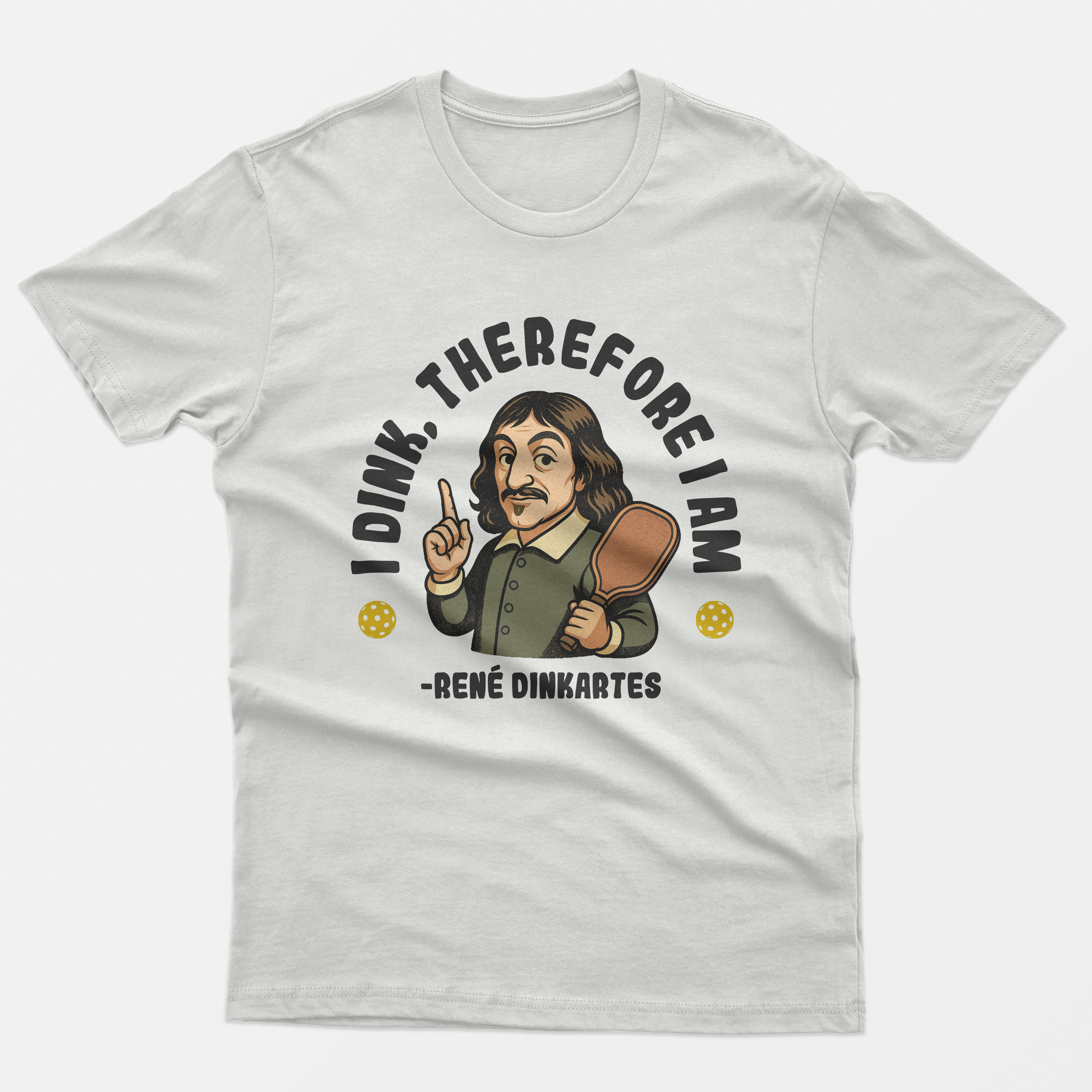 I Dink Therefore I Am T-Shirt