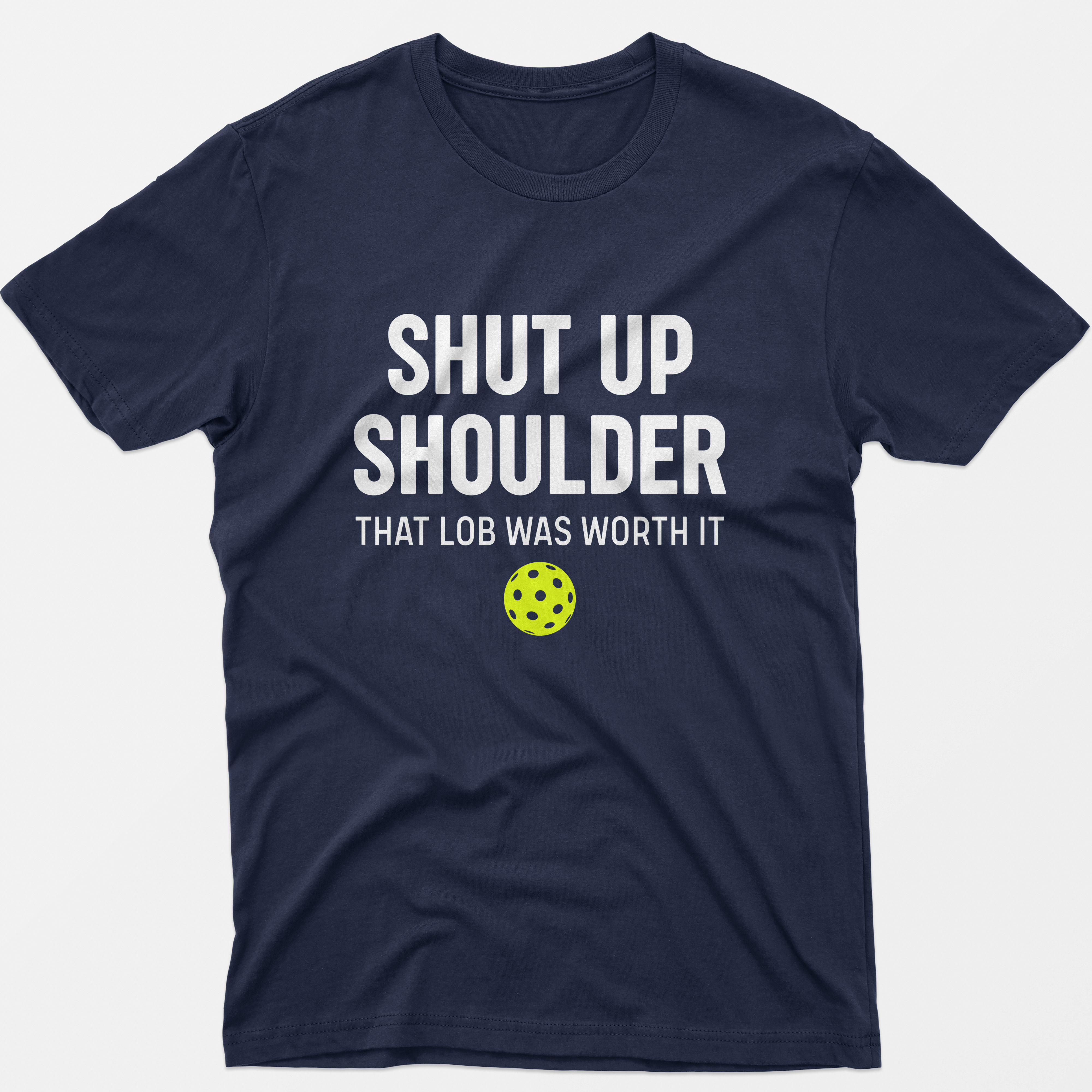 Shut Up Shoulder That Lob Was Worth it T-Shirt