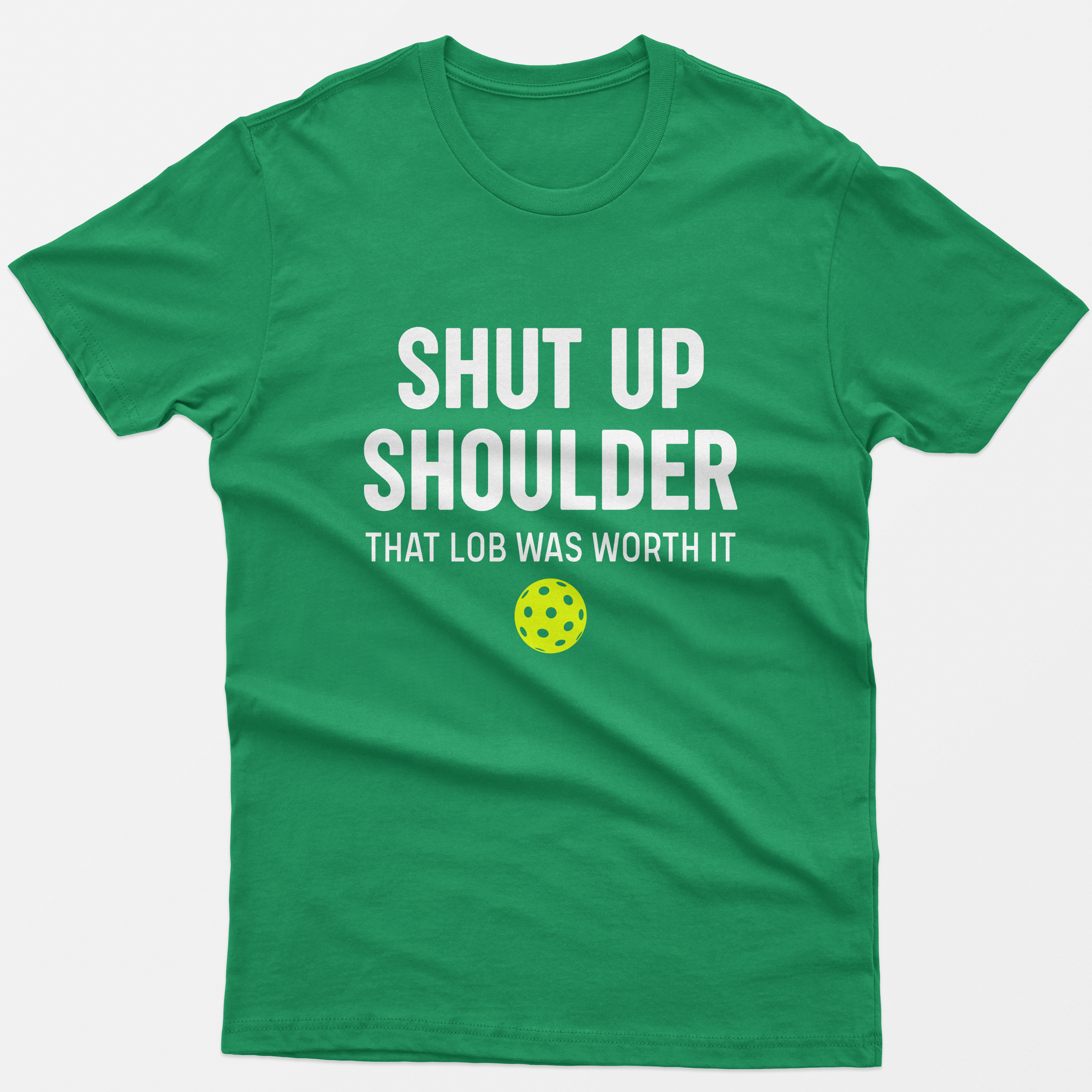 Shut Up Shoulder That Lob Was Worth it T-Shirt