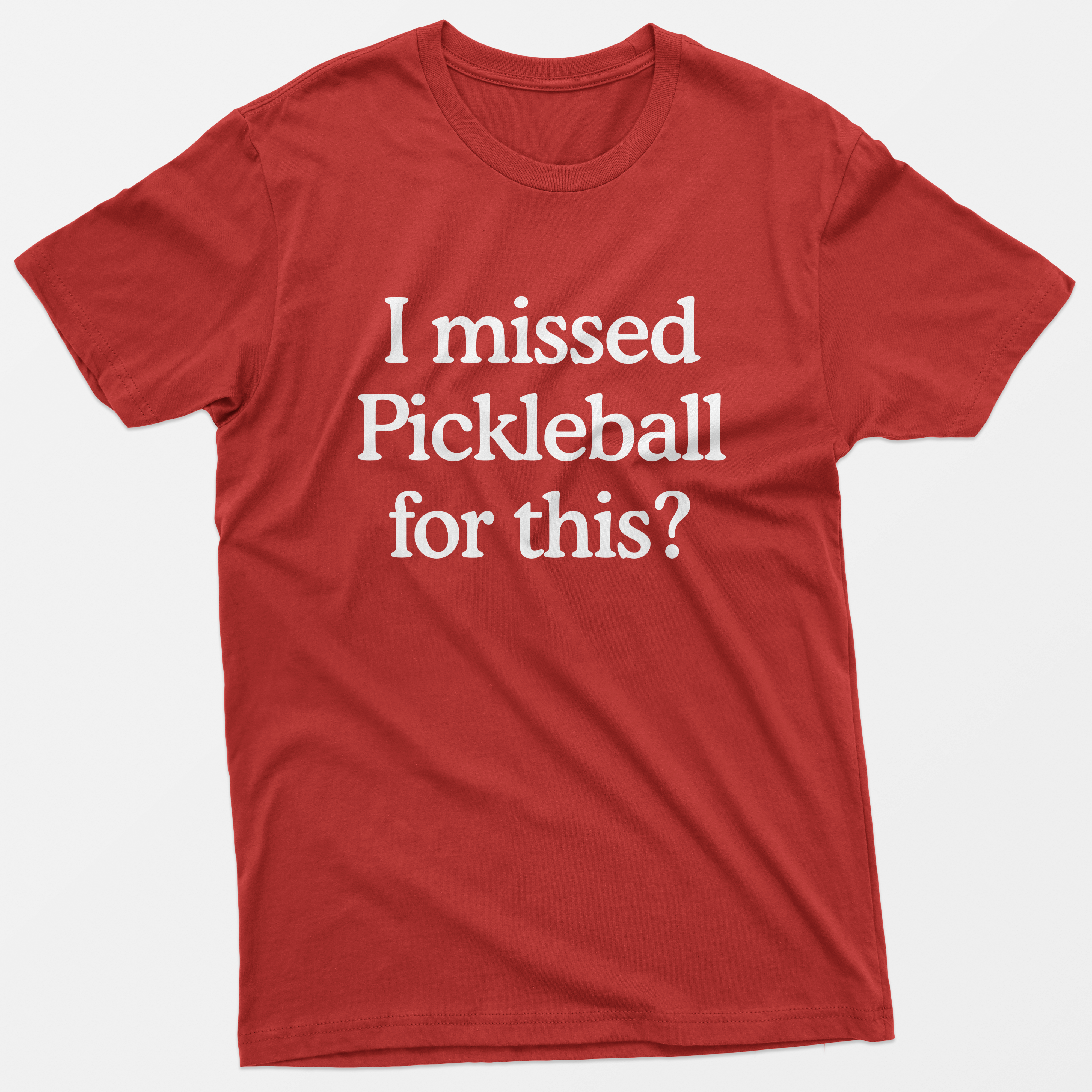 I Missed Pickleball For This? T-Shirt