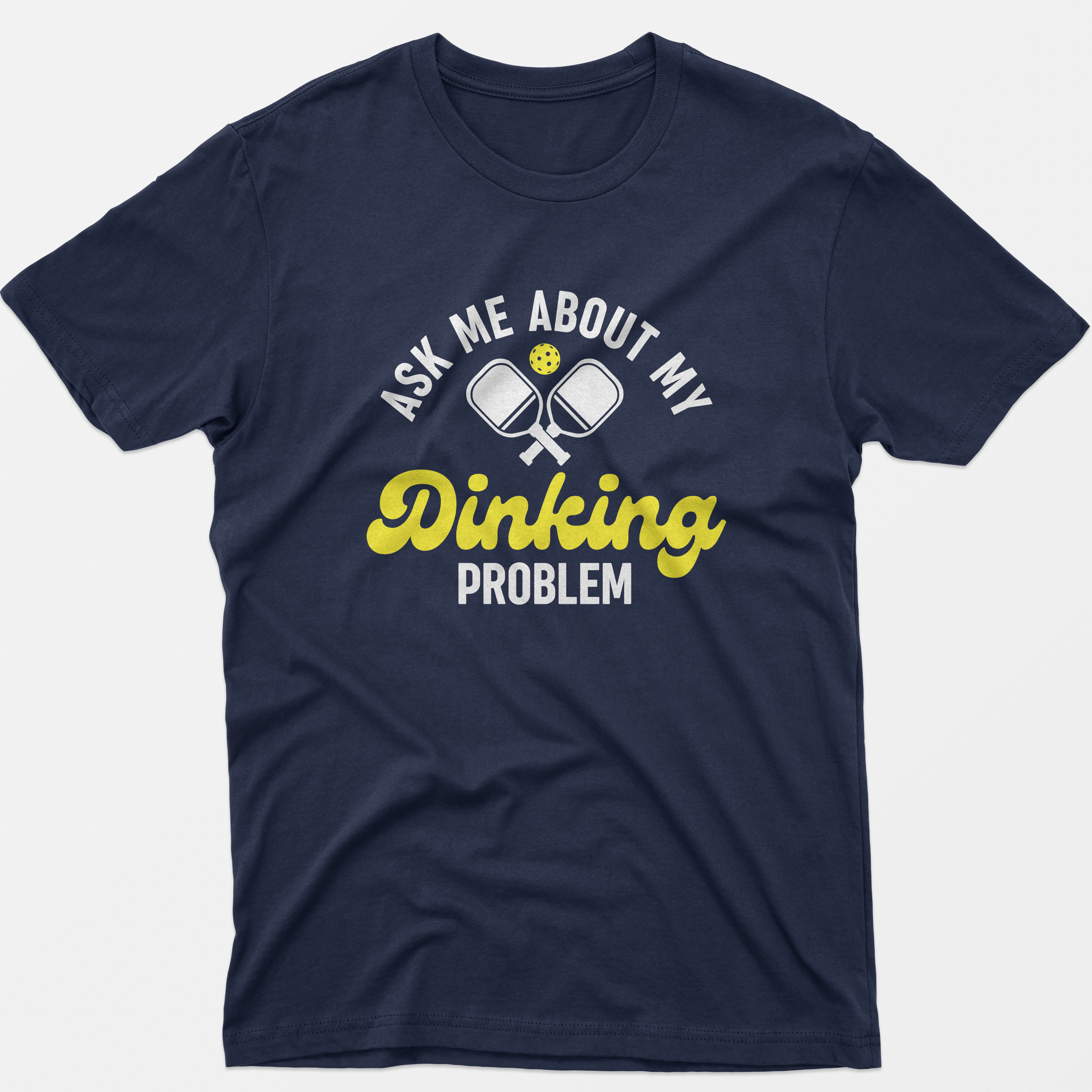 Ask Me About My Dinking Problem T-Shirt