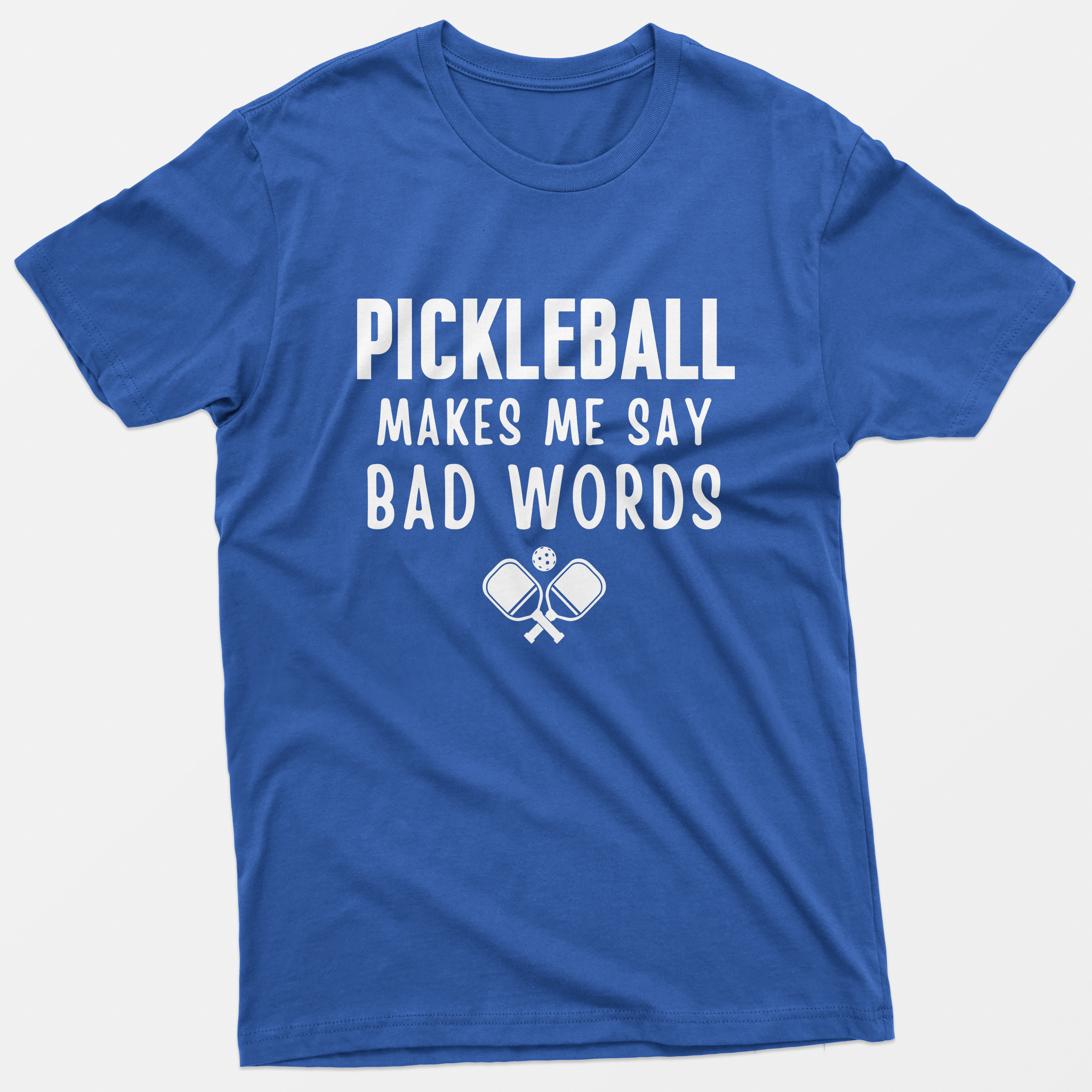 Pickleball Makes Me Say Bad Words T-Shirt