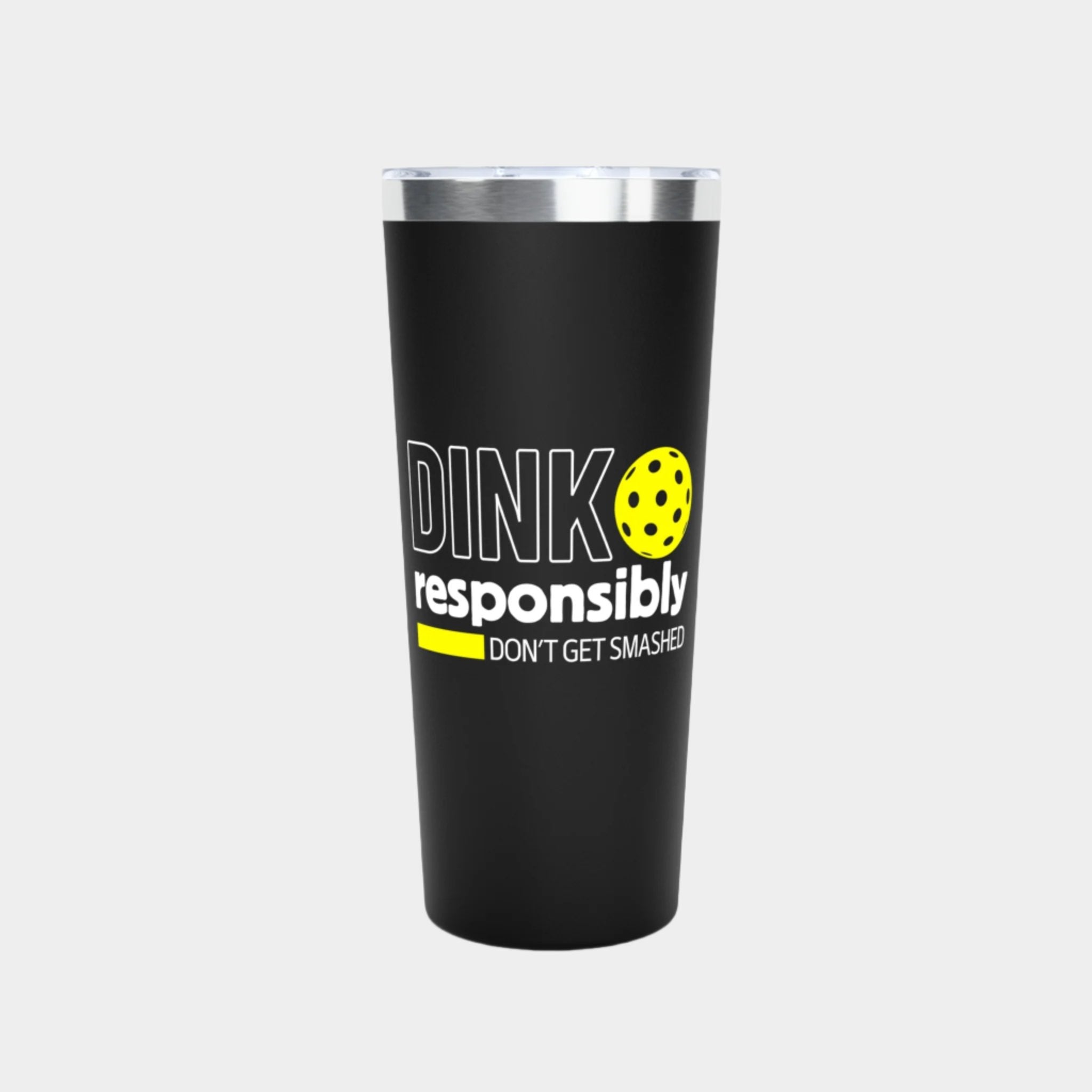 Dink Responsibly Tumbler - 22oz