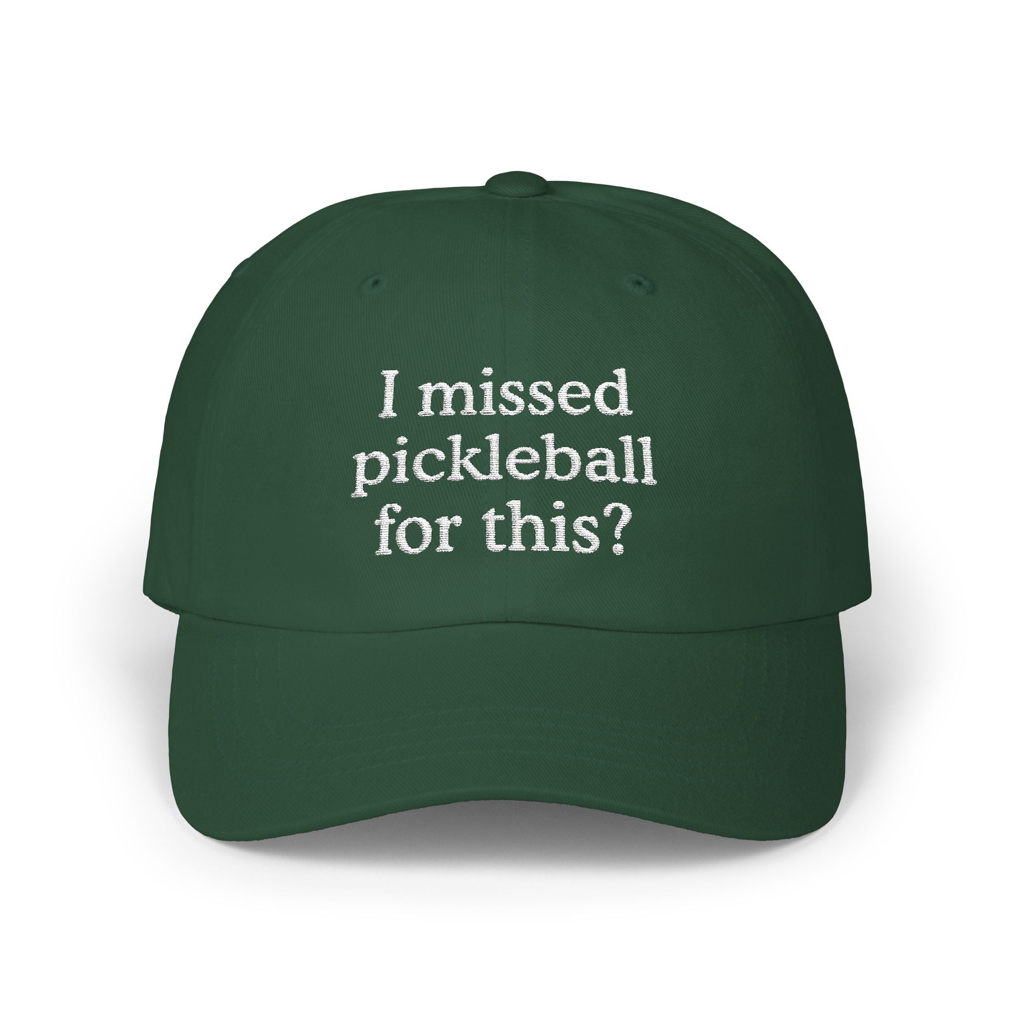 I Missed Pickleball For This? Embroidered Hat