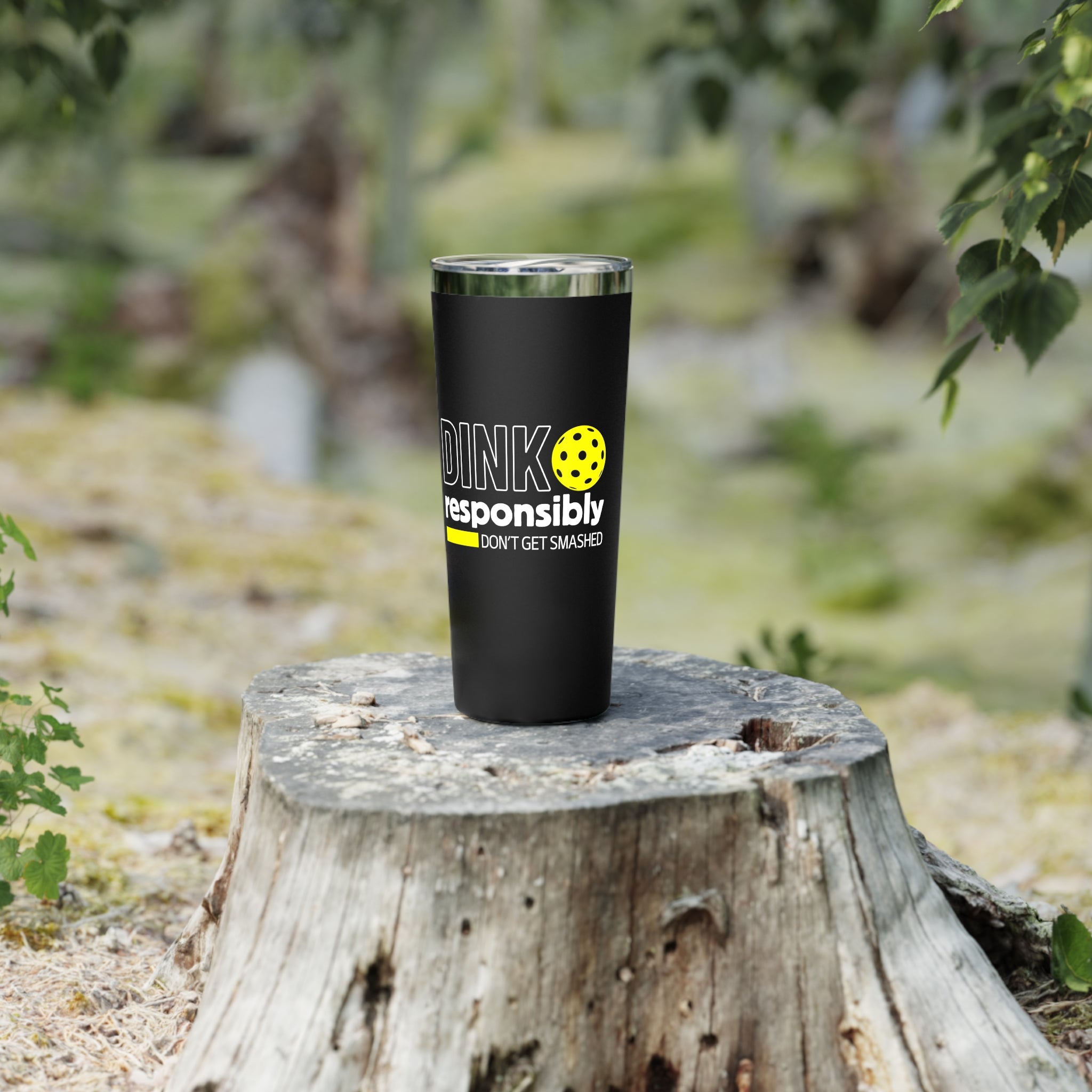 Dink Responsibly Tumbler - 22oz