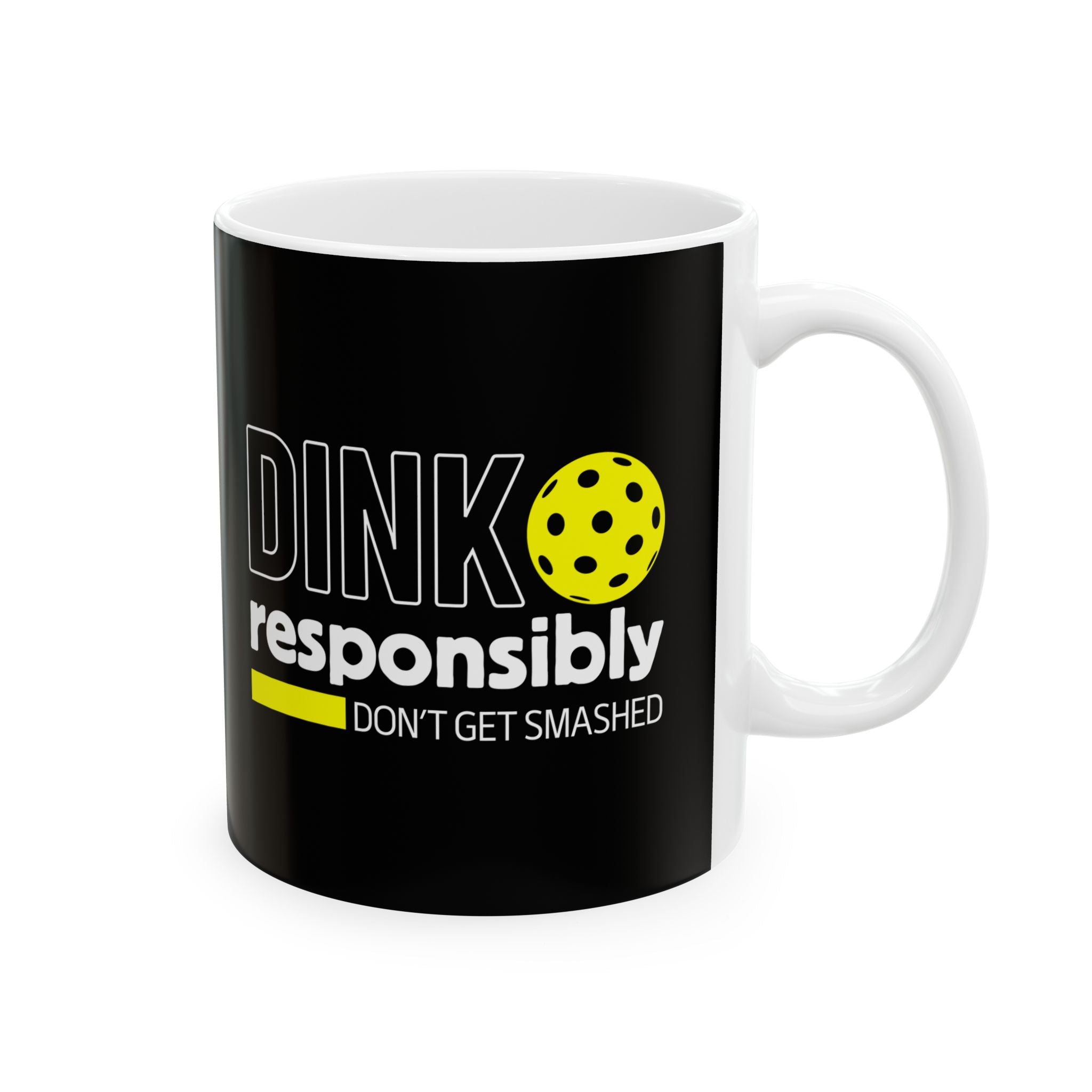 Dink Responsibly Don't Get Smashed - Mug