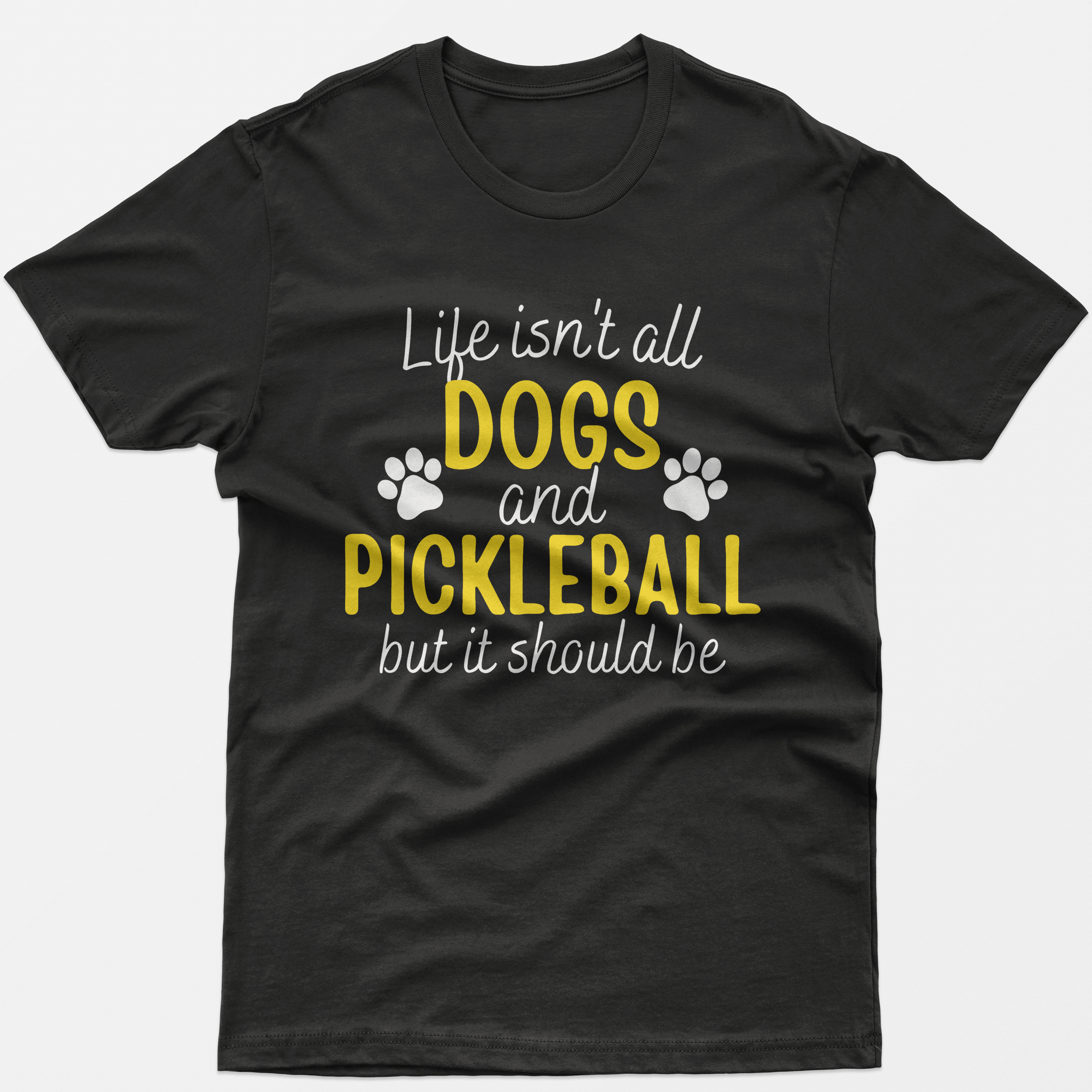 Life Isn't All Dogs And Pickleball T-Shirt