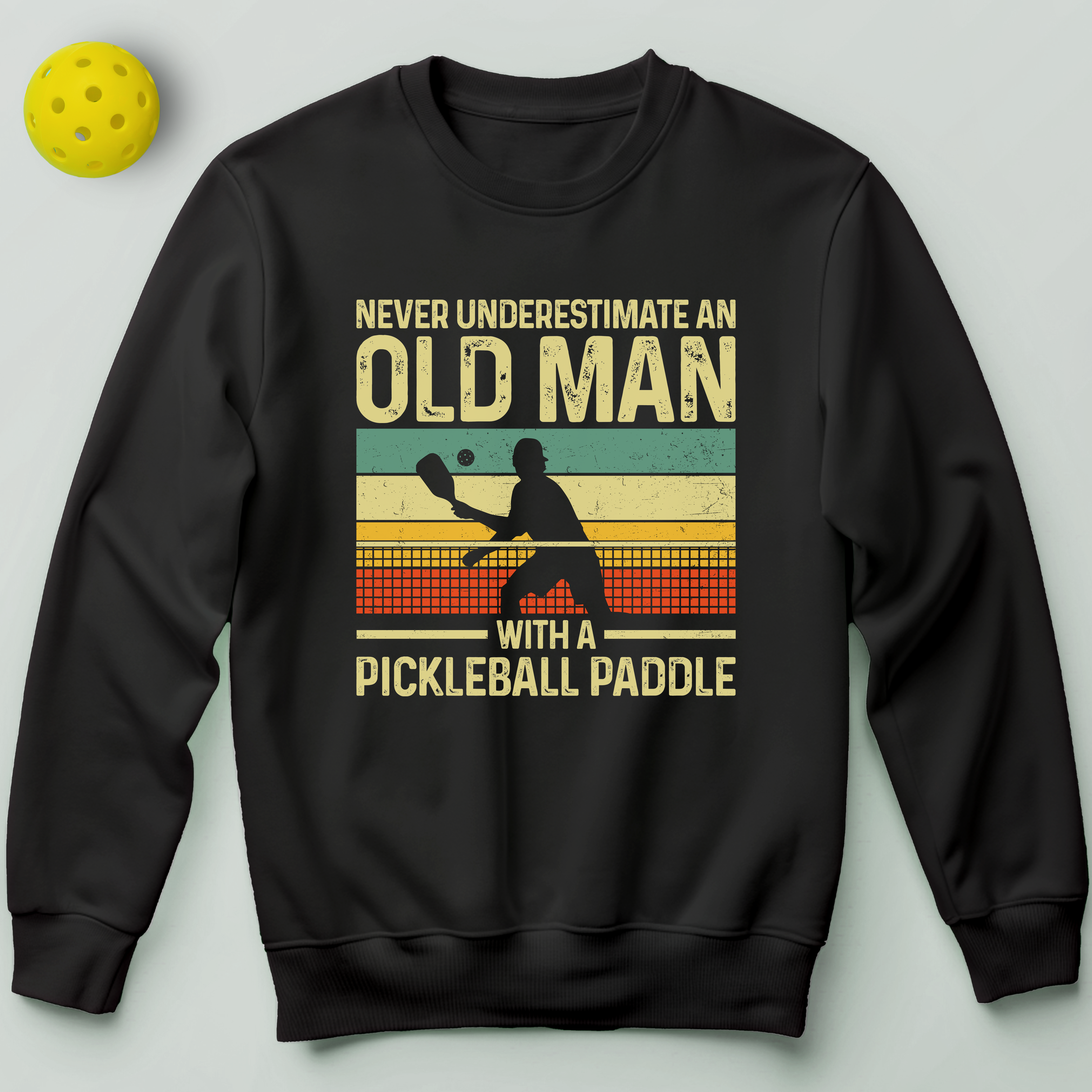Never Underestimate An Old Man With A Pickleball Paddle Sweatshirt