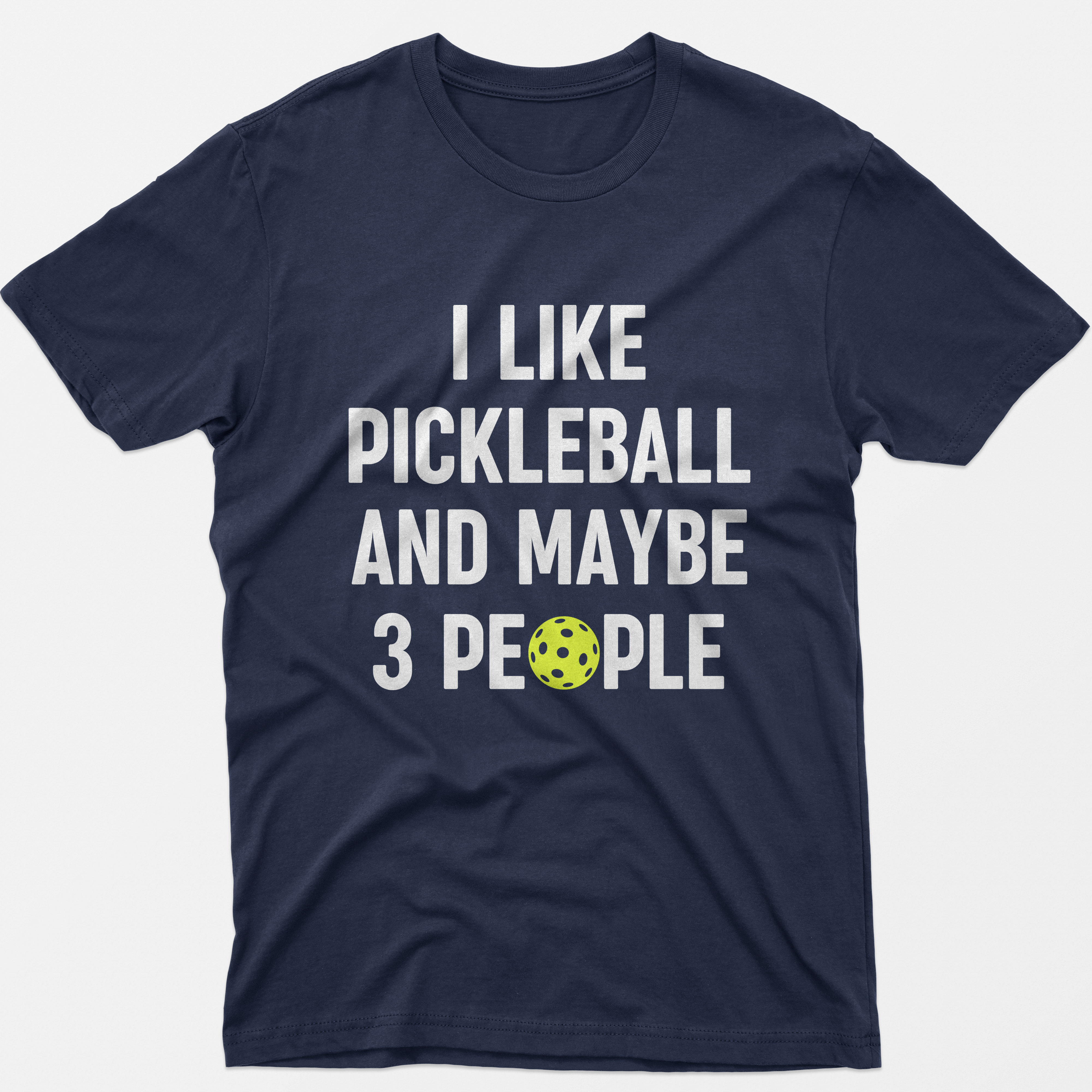 I Like Pickleball And Maybe 3 People T-Shirt