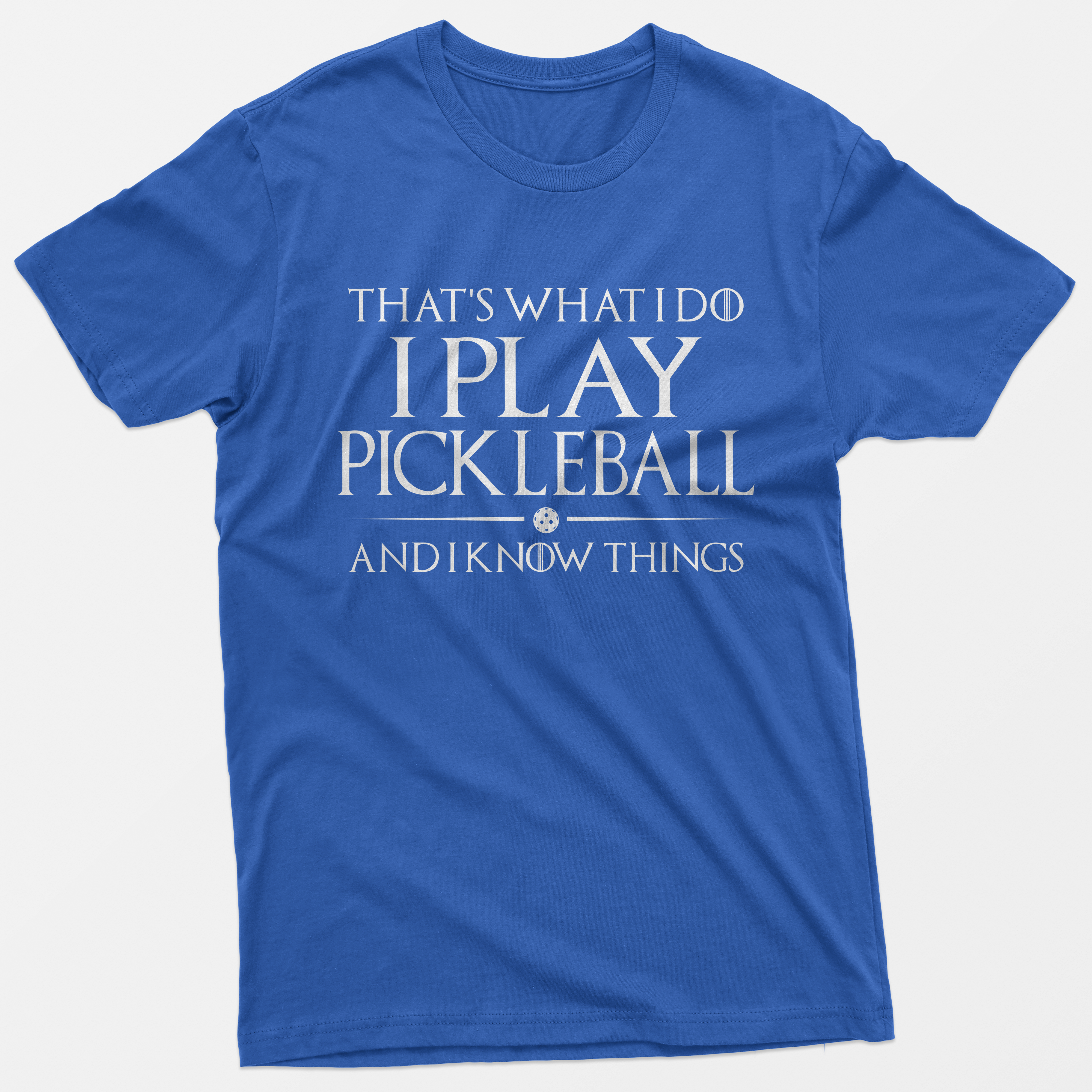I Play Pickleball and I Know Things T-Shirt