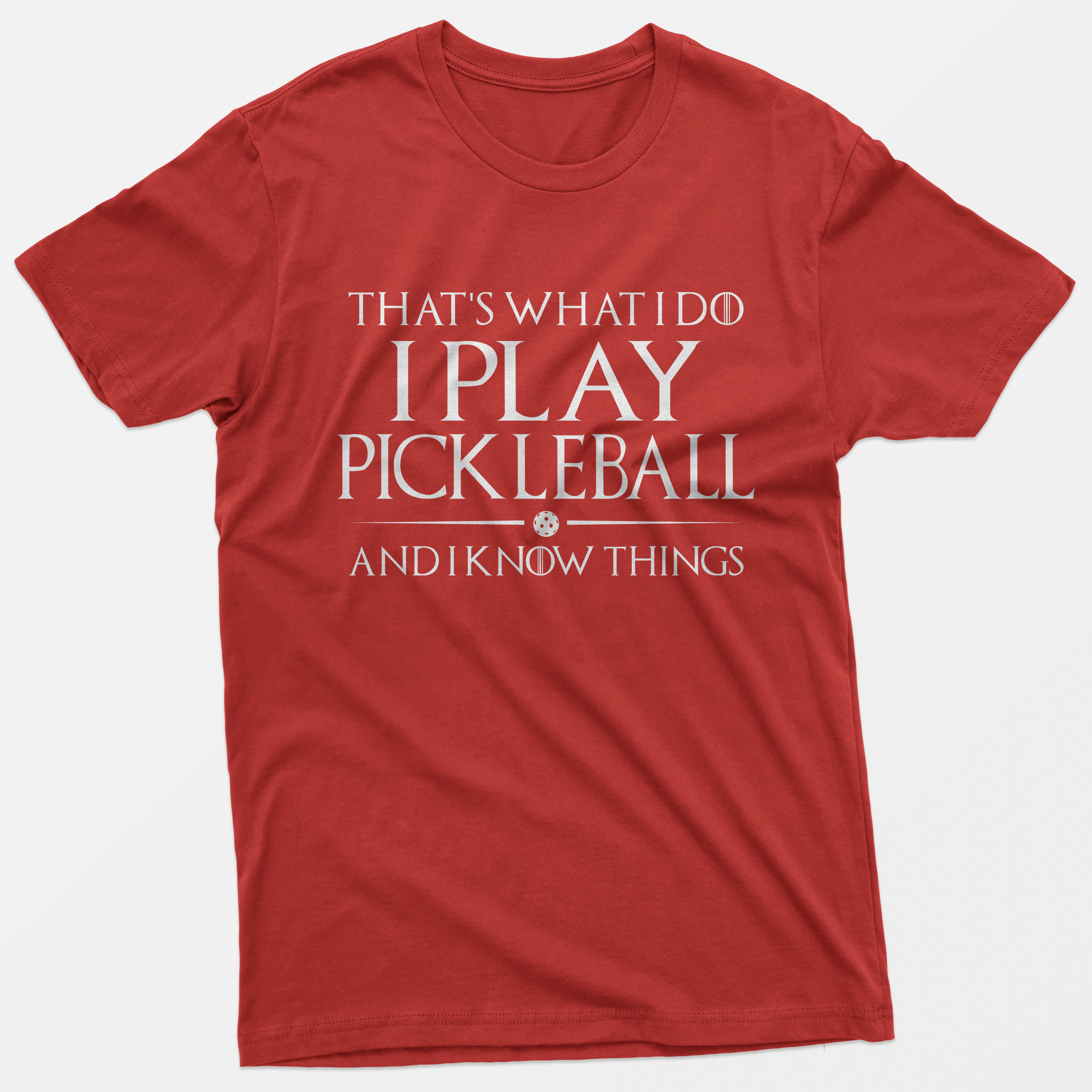 I Play Pickleball and I Know Things T-Shirt