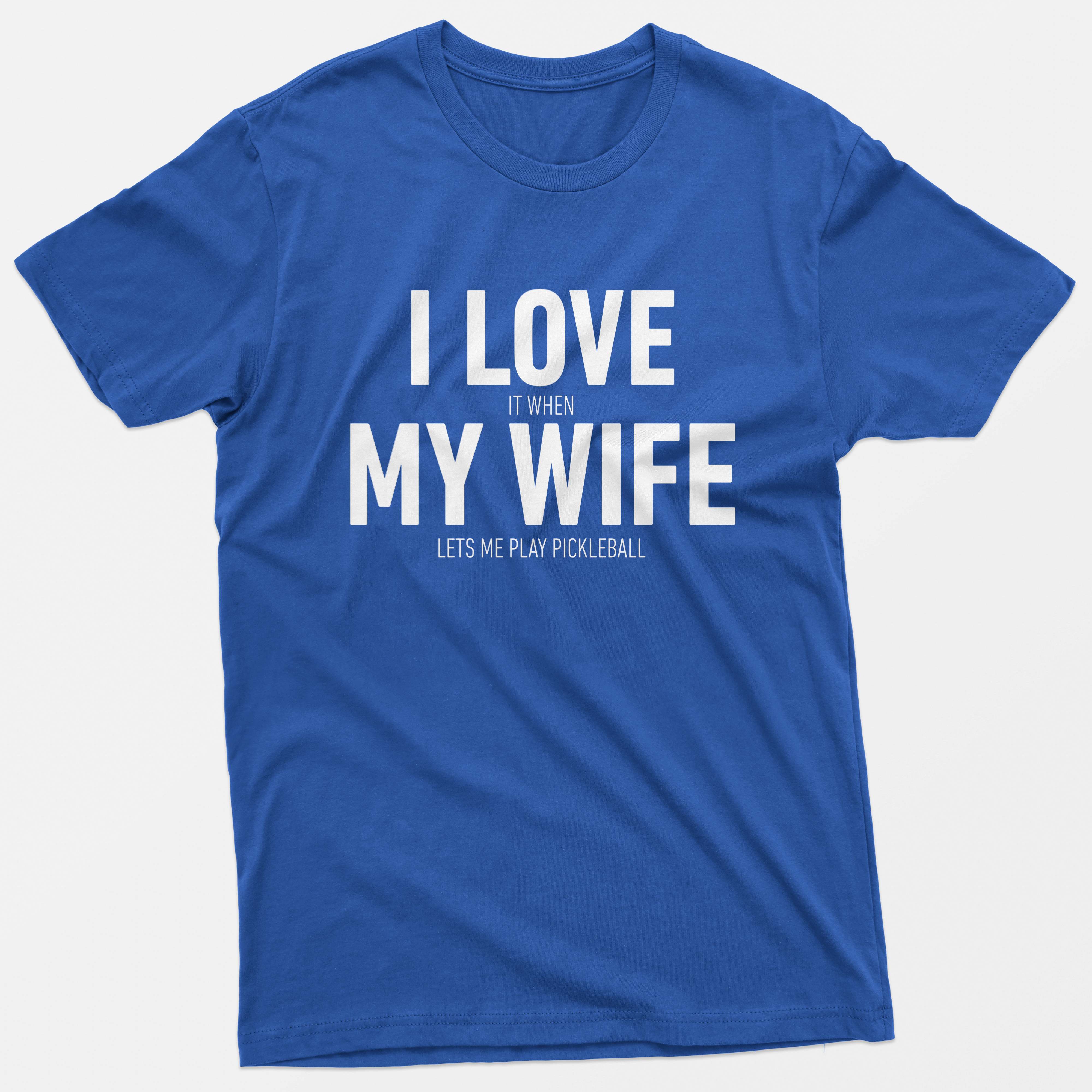 I Love It When My Wife Lets Me Play Pickleball T-Shirt